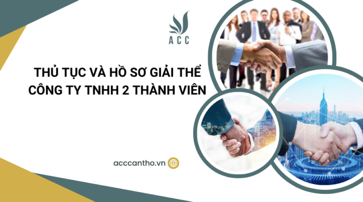 Thủ tục và hồ sơ giải thể công ty TNHH 2 thành viên