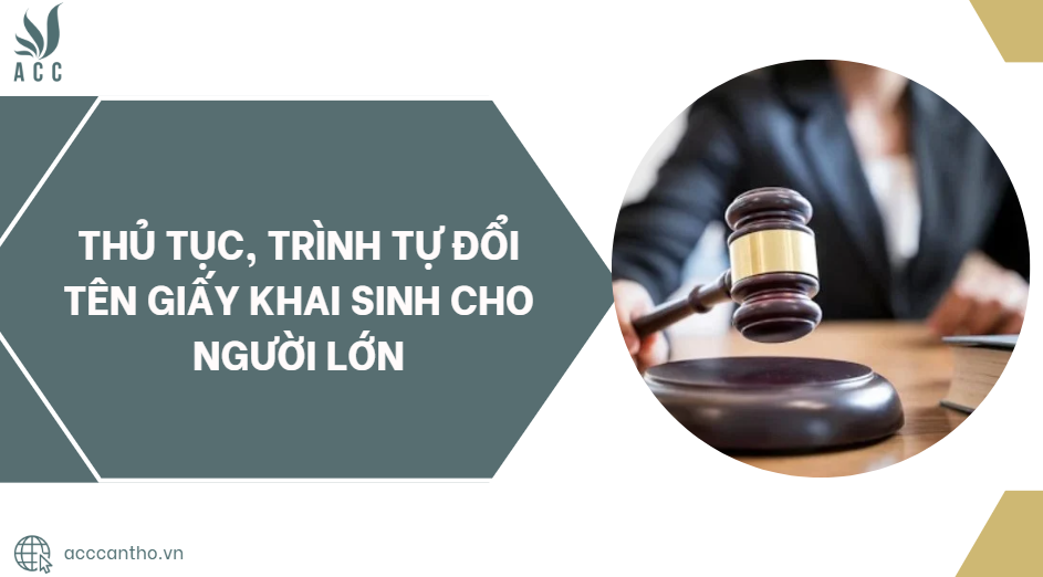 Thủ tục, tr&igrave;nh tự đổi t&ecirc;n giấy khai sinh cho người lớn