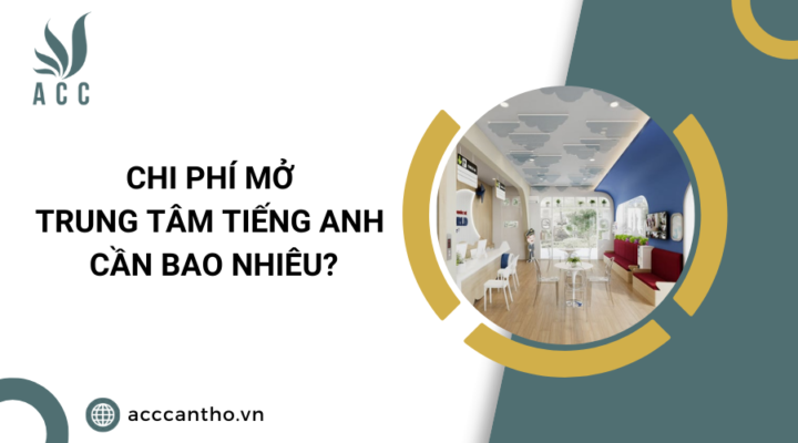 Chi phí mở trung tâm tiếng anh cần bao nhiêu?