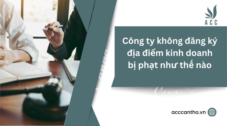 Công ty không đăng ký địa điểm fv888 bị phạt như thế nào