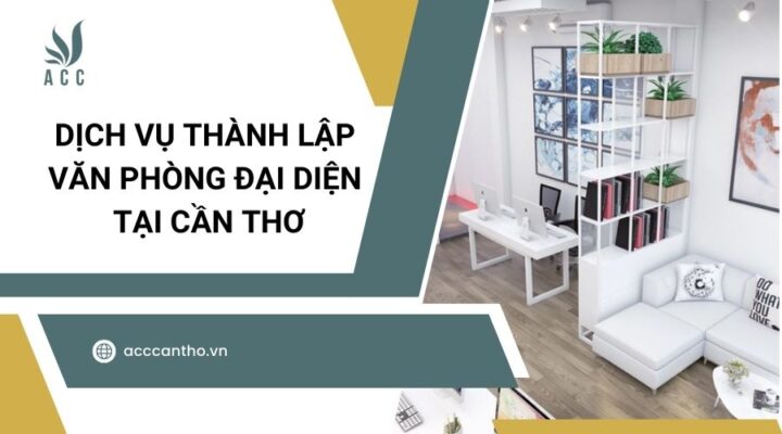 Dịch vụ thành lập văn phòng đại diện tại Cần Thơ