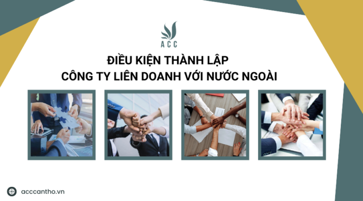 Điều kiện thành lập công ty liên doanh với nước ngoài