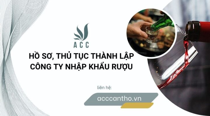 Hồ sơ, thủ tục thành lập công ty nhập khẩu rượu