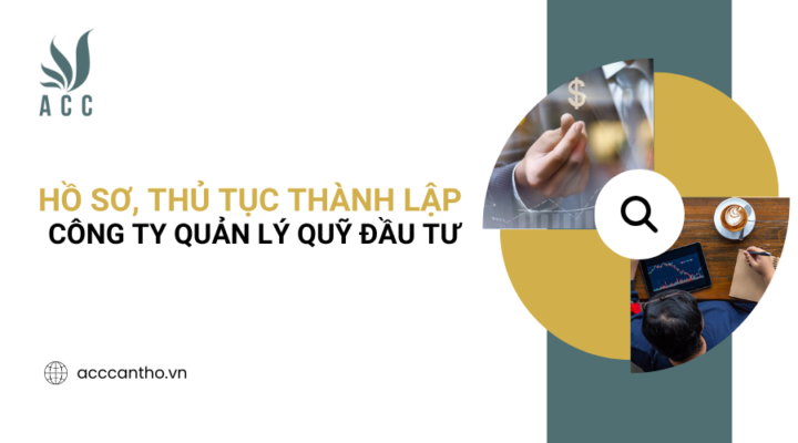 Hồ sơ, thủ tục thành lập công ty quản lý quỹ đầu tư