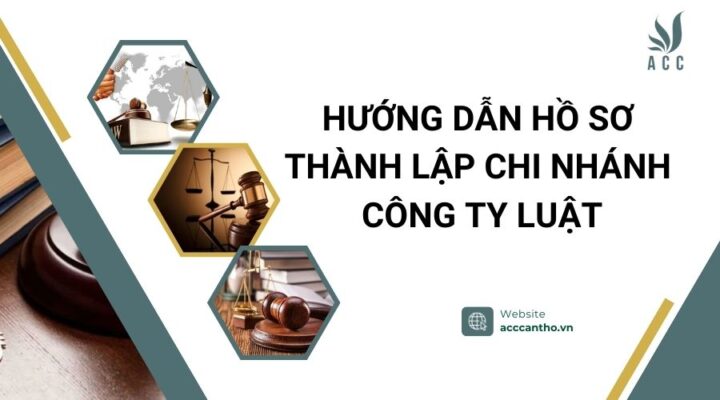 Hướng dẫn hồ sơ thành lập chi nhánh công ty luật