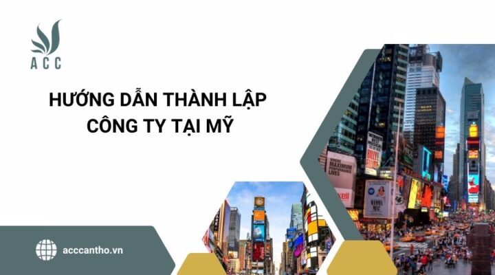 Hướng dẫn thành lập công ty tại Mỹ