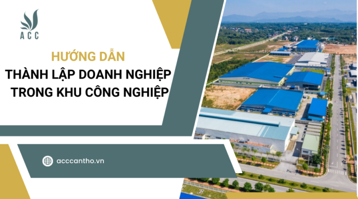 Hướng dẫn thành lập doanh nghiệp trong khu công nghiệp