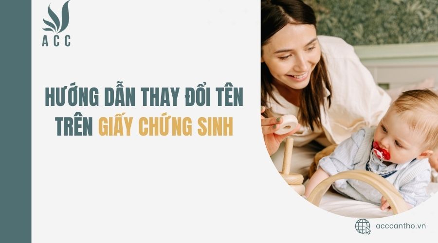 Hướng dẫn thay đổi tên trên giấy chứng sinh