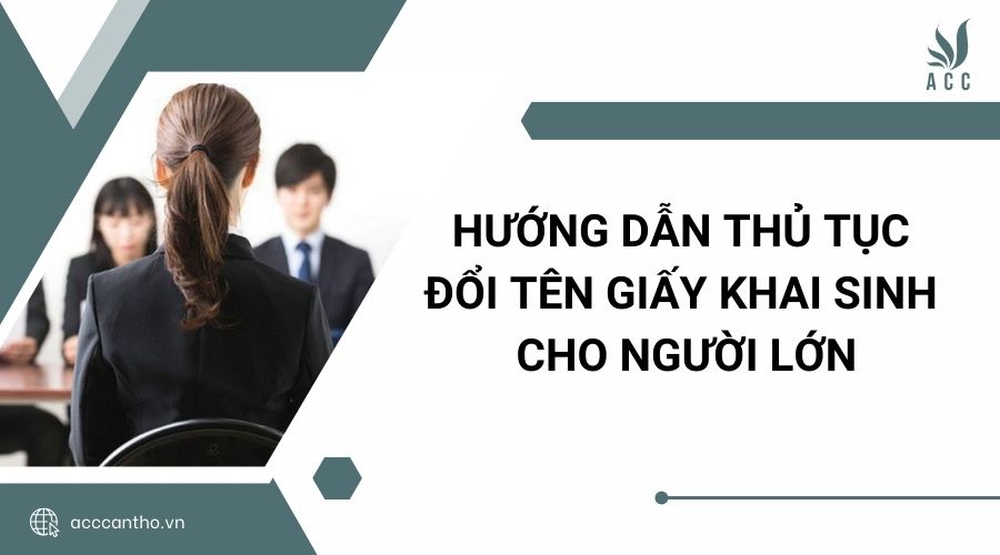 Hướng dẫn thủ tục đổi tên giấy khai sinh cho người lớn
