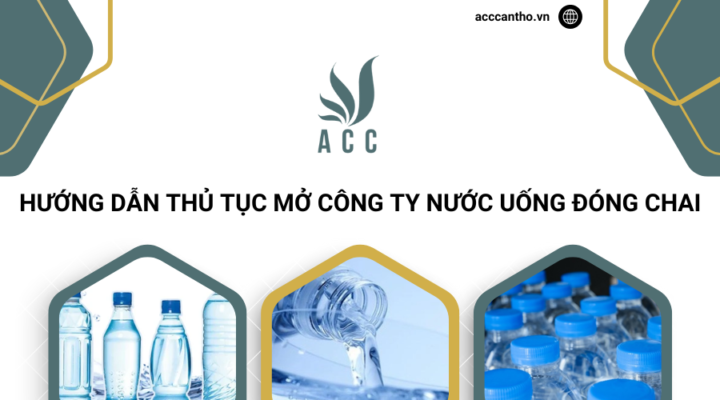 Hướng dẫn thủ tục mở công ty nước uống đóng chai
