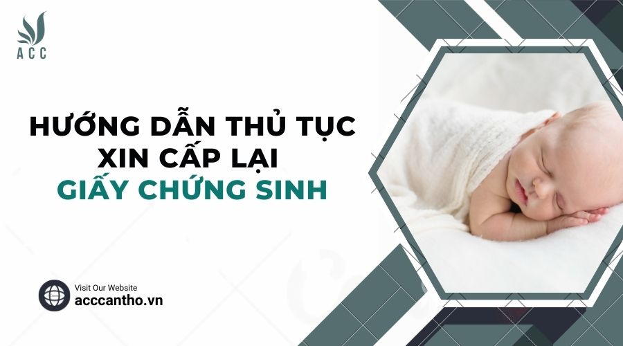 Hướng dẫn thủ tục xin cấp lại giấy chứng sinh