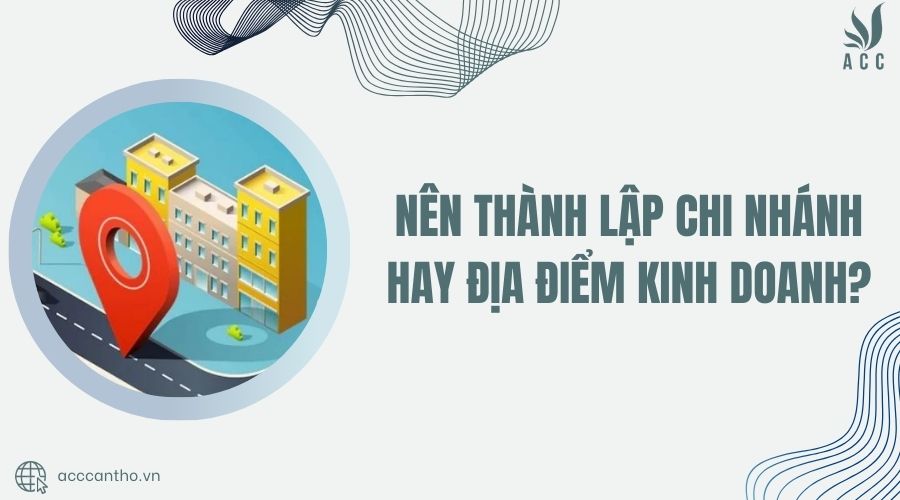 Nên thành lập chi nhánh hay địa điểm fv888
