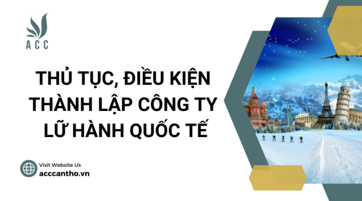 Thủ tục, điều kiện thành lập công ty lữ hành quốc tế