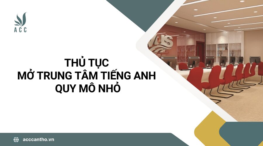Thủ tục mở trung tâm tiếng anh quy mô nhỏ