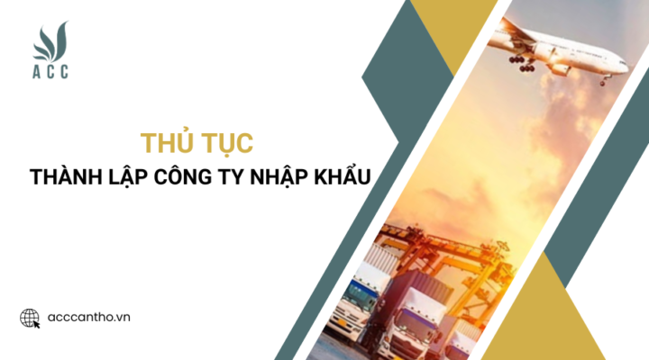 Thủ tục thành lập công ty nhập khẩu