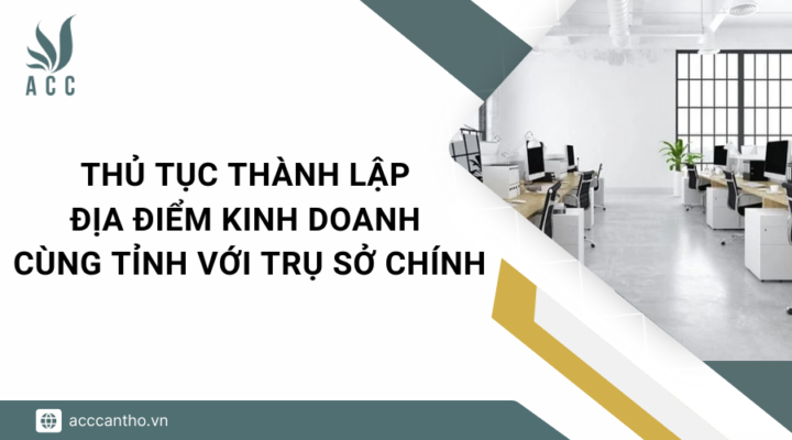Thủ tục thành lập địa điểm fv888 cùng tỉnh với trụ sở chính