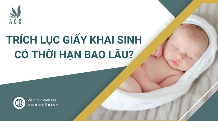 Trích lục giấy khai sinh có thời hạn bao lâu
