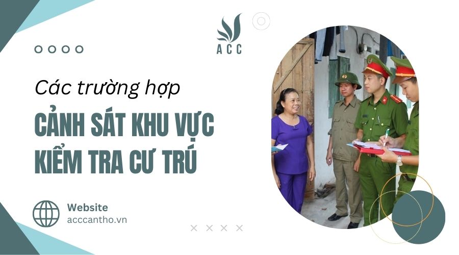 Các trường hợp cảnh sát khu vực kiểm tra cư trú