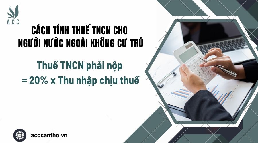 Cách tính thuế tncn cho người nước ngoài không cư trú