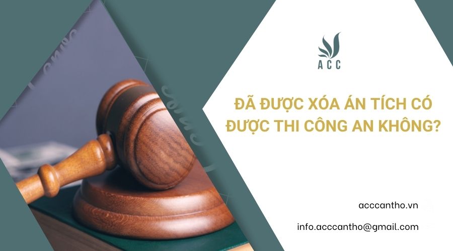 Đ&atilde; được x&oacute;a &aacute;n t&iacute;ch c&oacute; được thi c&ocirc;ng an kh&ocirc;ng