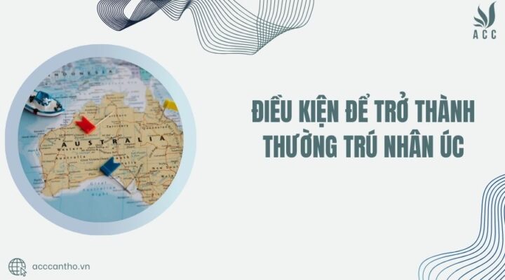 Điều kiện để trở thành thường trú nhân Úc