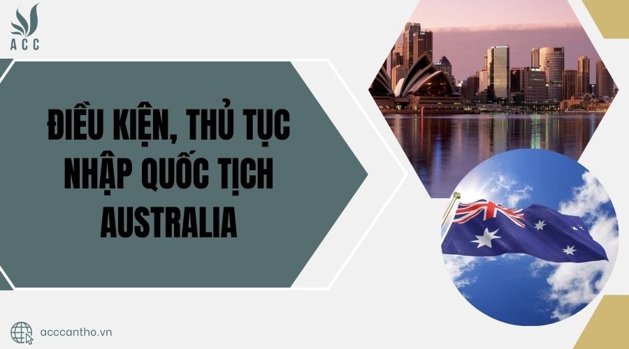 Điều kiện, thủ tục nhập quốc tịch Australia