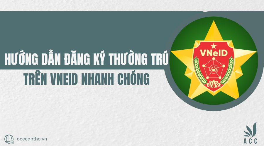 Hướng dẫn đăng k&yacute; thường tr&uacute; tr&ecirc;n VNeID nhanh ch&oacute;ng
