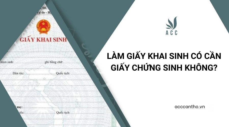 Làm giấy khai sinh có cần giấy chứng sinh không