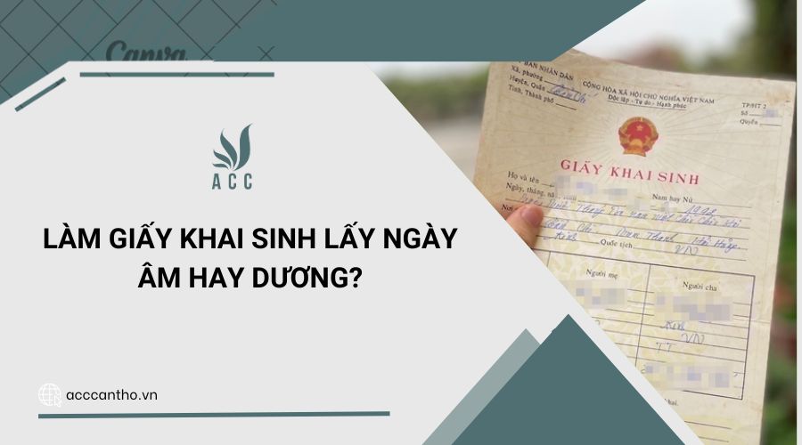 Làm giấy khai sinh lấy ngày âm hay dương