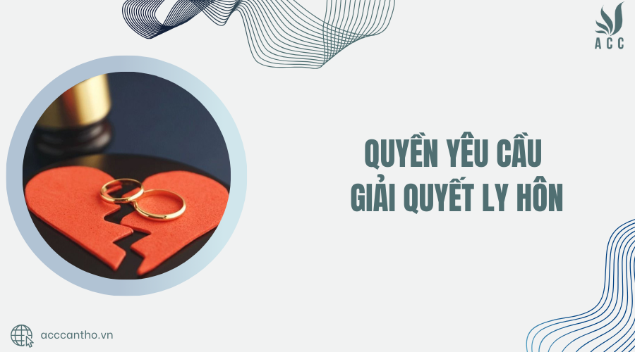 Quyền yêu cầu giải quyết ly hôn