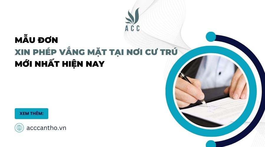 Mẫu đơn xin ph&eacute;p vắng mặt tại nơi cư tr&uacute; mới nhất hiện nay