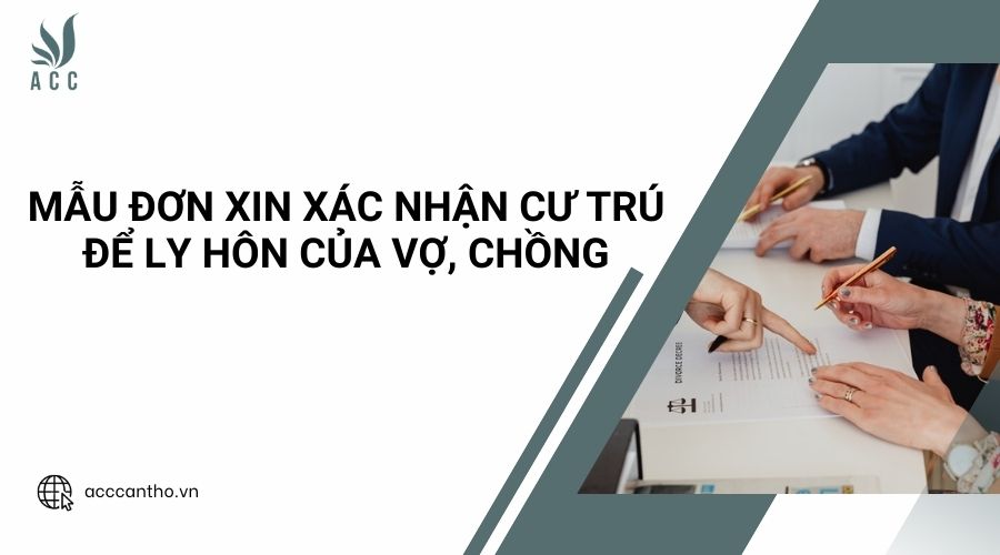 Mẫu đơn xin xác nhận cư trú để ly hôn của vợ, chồng
