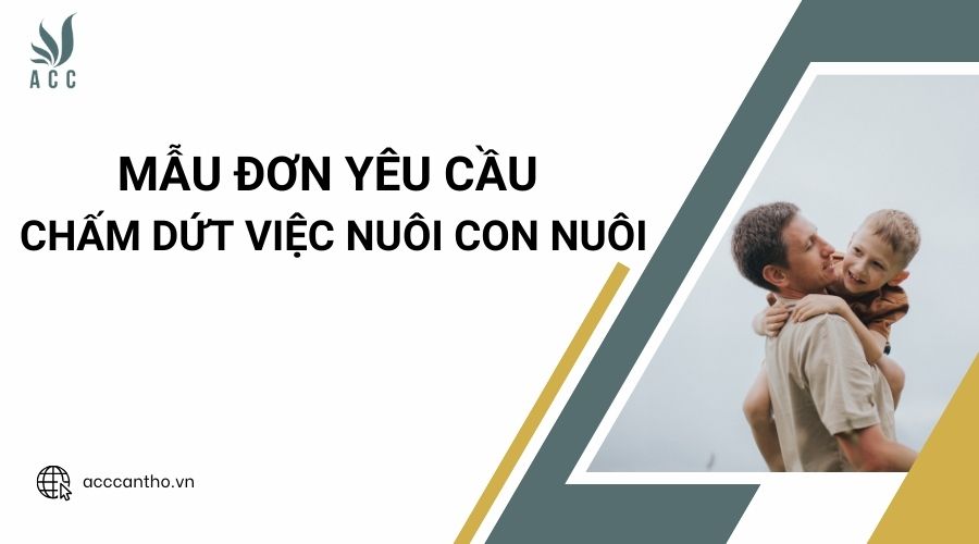 Mẫu đơn yêu cầu chấm dứt việc nuôi con nuôi