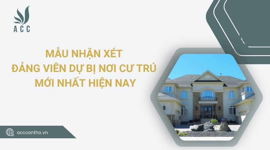 Mẫu nhận xét đảng viên dự bị nơi cư trú mới nhất hiện nay