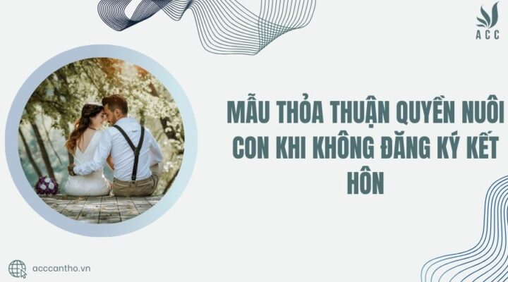 Mẫu thỏa thuận quyền nuôi con khi không đăng ký fv88 đá gà trực tiếp