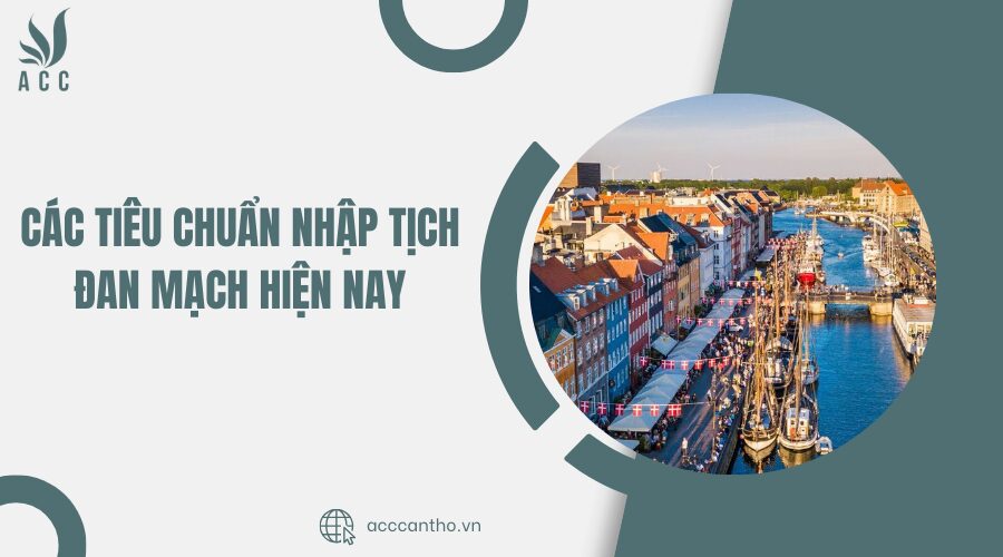 Các tiêu chuẩn nhập tịch Đan Mạch hiện nay