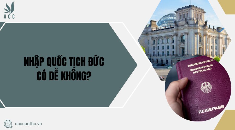 Nhập quốc tịch Đức có dễ không?