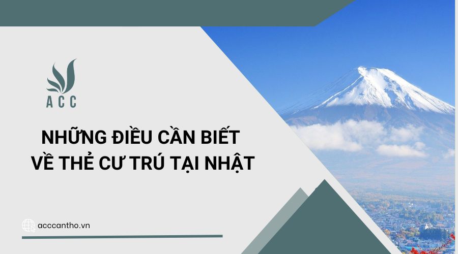 Những điều cần biết về thẻ cư trú tại Nhật