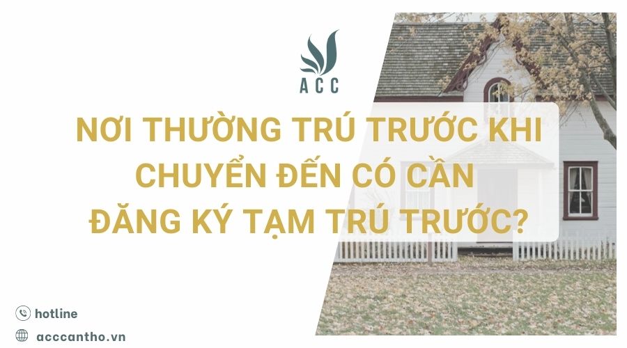 Nơi thường trú trước khi chuyển đến có cần đăng ký tạm trú trước
