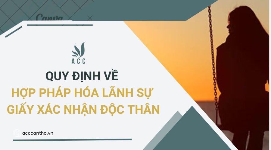 Quy định về hợp pháp hóa lãnh sự giấy xác nhận độc thân