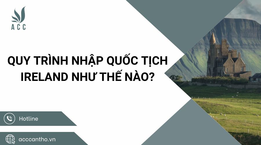 Quy trình nhập quốc tịch Ireland như thế nào
