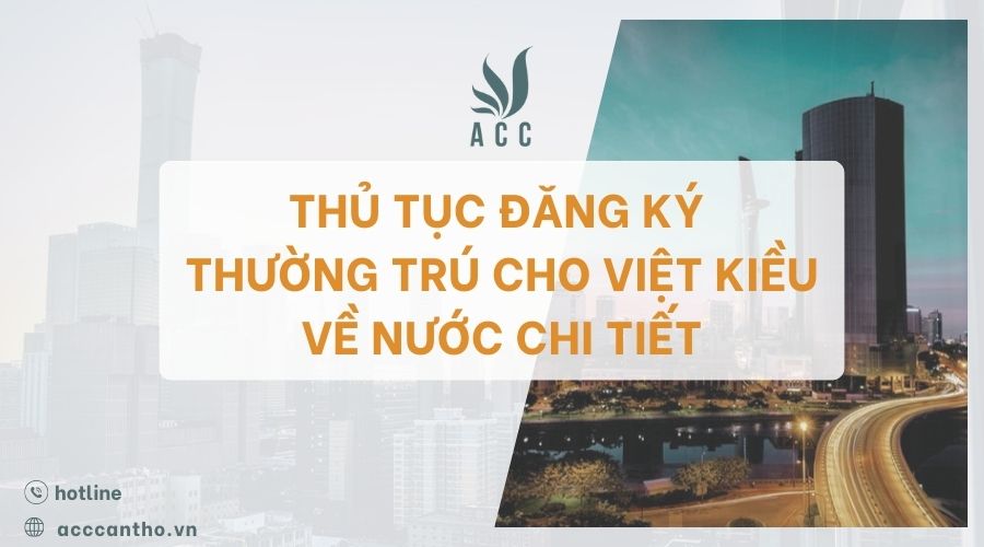 Thủ tục đăng ký thường trú cho Việt Kiều về nước chi tiết