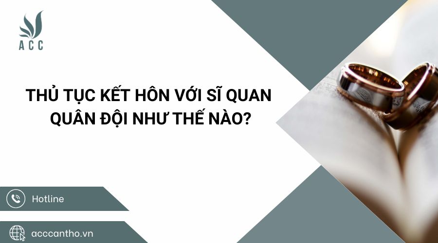 Thủ tục kết h&ocirc;n với sĩ quan qu&acirc;n đội như thế n&agrave;o?