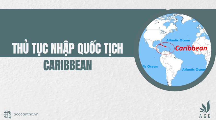 Thủ tục nhập quốc tịch Caribbean