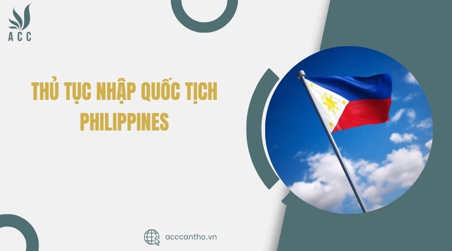 Thủ tục nhập quốc tịch Philippines