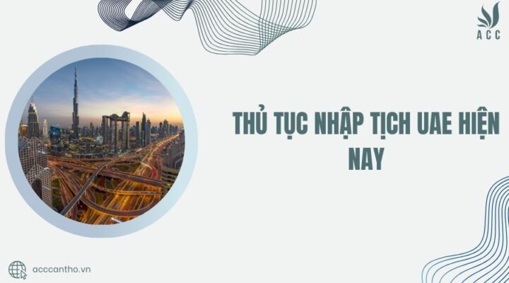 Thủ tục nhập tịch UAE hiện nay