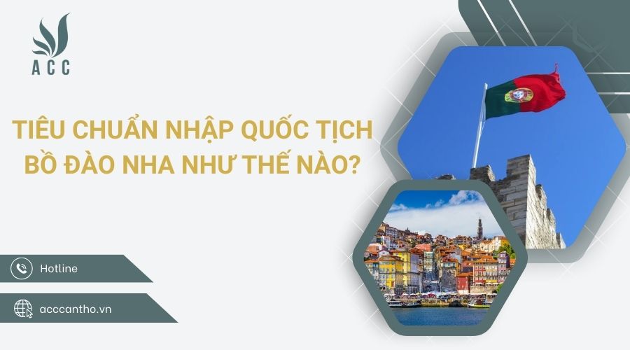 Tiêu chuẩn nhập quốc tịch Bồ Đào Nha như thế nào