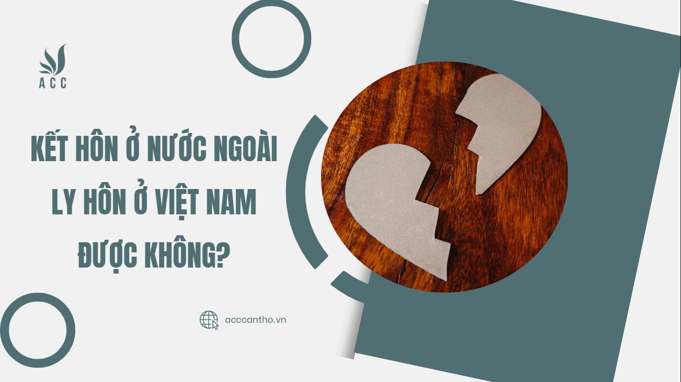 Kết hôn ở nước ngoài ly hôn ở Việt Nam được không?