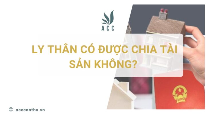Ly thân có được chia tài sản không?