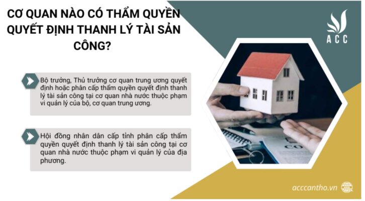 Cơ quan nào có thẩm quyền quyết định thanh lý tài sản công? 